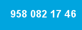 958 082 17 46